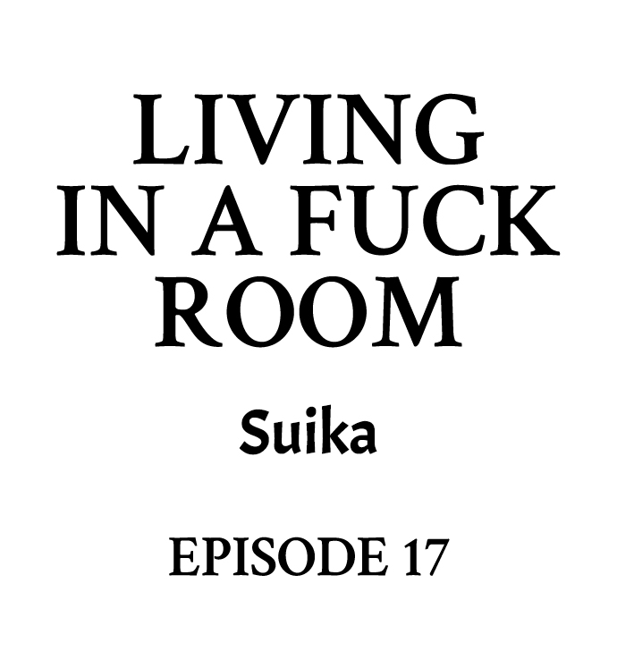 Living in a Fuck Room - Chapter 17 Page 1