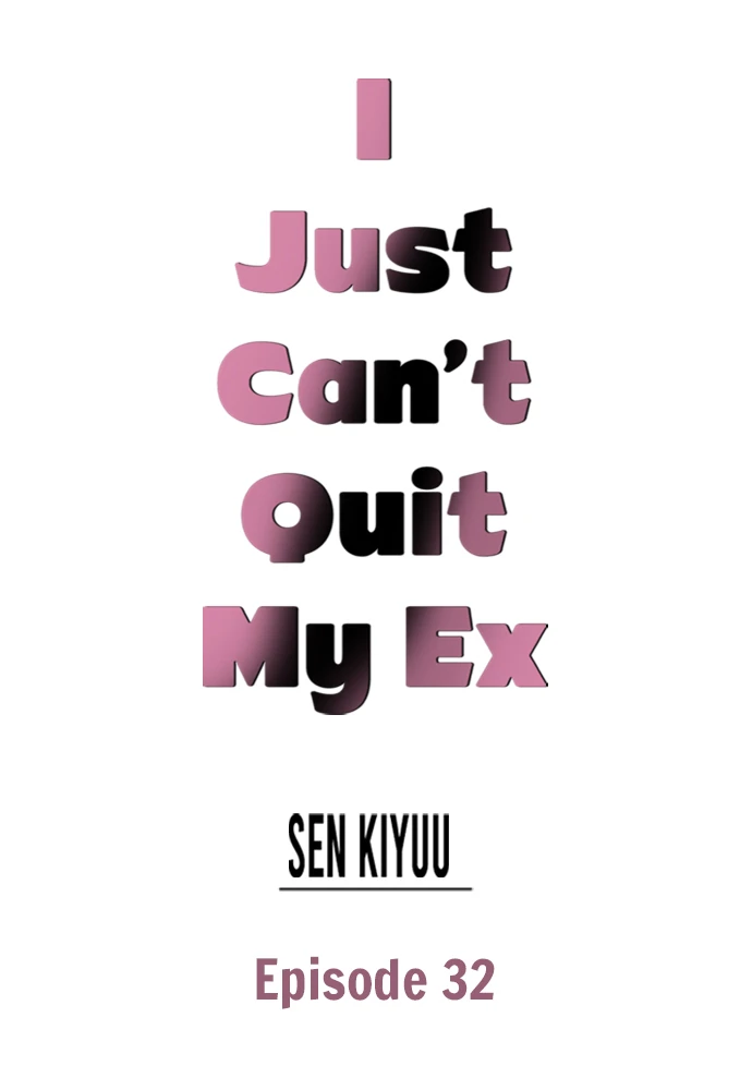 I Just Can’t Quit My Ex - Chapter 32 Page 1